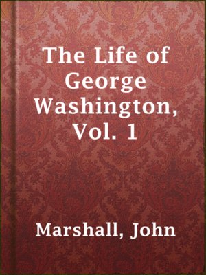 cover image of The Life of George Washington, Vol. 1